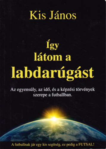 Kis János - Így látom a labdarúgást