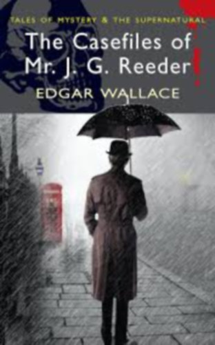 Edgar Wallace - The Casefiles of Mr J. G. Reeder (Tales of Mystery & The Supernatural)