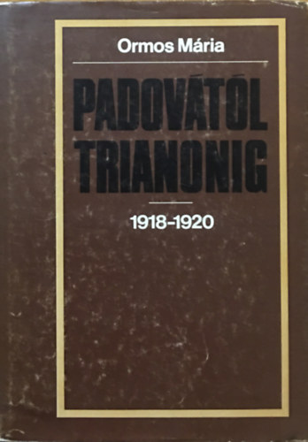 Ormos M�ria - Padov�t�l Trianonig 1918-1920