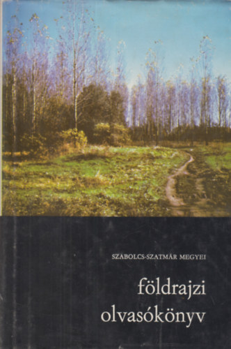 Dr. Frisnyák Sándor (szerk.) - Szabolcs-Szatmár megyei földrajzi olvasókönyv