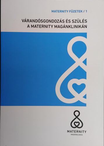 SZERKESZTETTE Dr. Hupuczi Petronella - Várandósgondozás és szülés a Maternity Magánklinikán