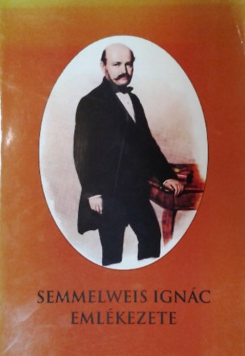 Gazda Istvn  (szerk.) - Semmelweis Ignc emlkezete I.
