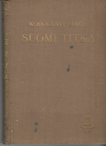 Kodolnyi Jnos - Suomi titka (I. kiads)