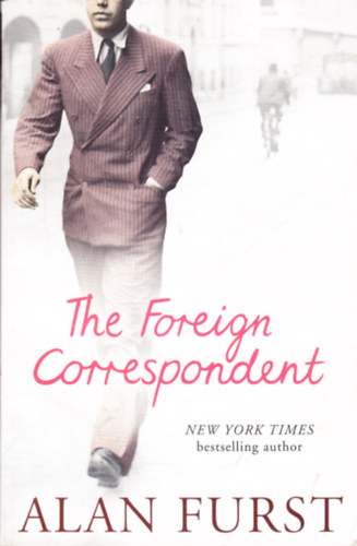 Alan Furst - The Foreign Correspondent