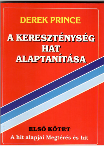 A keresztnysg hat alaptantsa I.II.III.