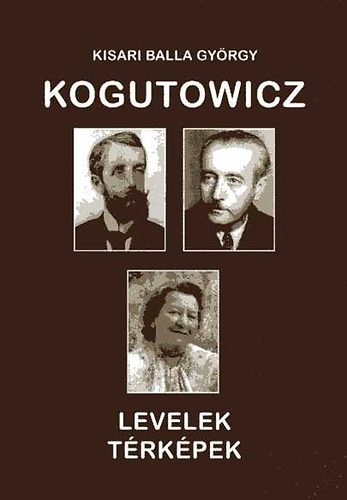 Kisari Balla Gy�rgy - Kogutowicz - Levelek, t�rk�pek