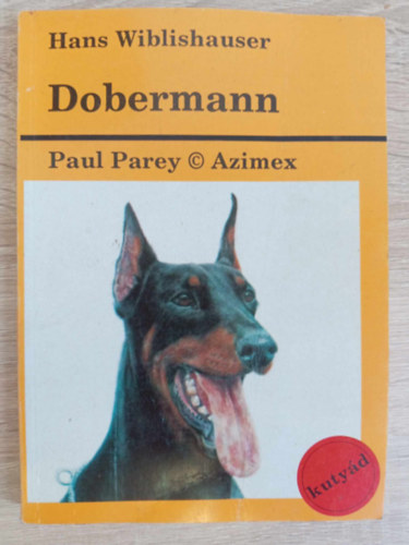 Strauszn Dnes Joln  Hans Wiblishauser (ford.), Pettk Csaba (lektor) - Dobermann  - Gyakorlati tancsok az ebek gondozsra, tartsra s nevelsre