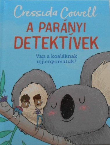 Cressida Cowell - A Parnyi detektvek sorozat 4. - Van a koalknak ujjlenyomatuk?