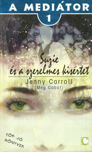Jenny Carroll (Meg Cabot) - A mediátor 1. - Suzie és a szerelmes kísértet