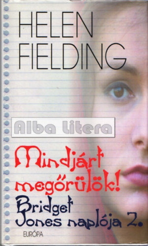 Helen Fielding - Mindjrt megrlk! - Bridget Jones naplja 2.