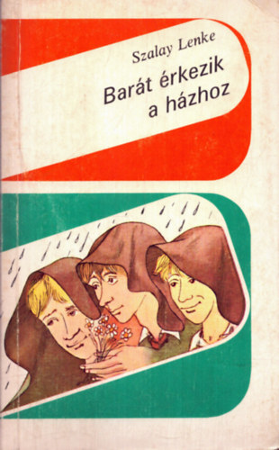 Szalay Lenke - Bar�t �rkezik a h�zhoz (M�sodik kiad�s - Cak� Ferenc rajzaival)