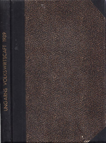 Dr. Dr. Georg Kem�ny, Josef V�g� Georg K�ldor - Die Volkswirtschaft Ungarns im Jahre 1939