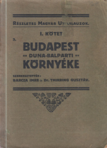 Barcza-Thirring  (szerk. ) - Budapest Duna-balparti krnyke (Rszletes magyar utikalauzok I., Budapest s krnyke 3.)
