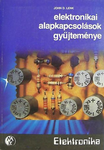 John D. Lenk - Elektronikai alapkapcsolások gyűjteménye