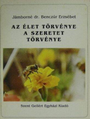 Jmborn dr. Benczr Erzsbet - Az let trvnye a szeretet trvnye