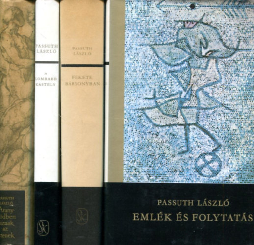 Passuth L�szl� - 4 Passuth k�tet: Aranyk�dben f�znak az istenek - A lombard kast�ly - Eml�k �s folytat�s - Fekete b�rsonyban