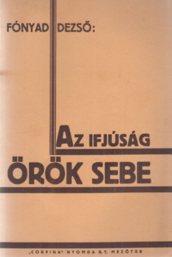 Fónyad Dezső - Az ifjúság örök sebe (dedikált)