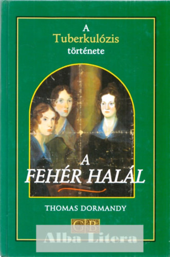 Thomas Dormandy - A fehr hall - A Tuberkulzis trtnete