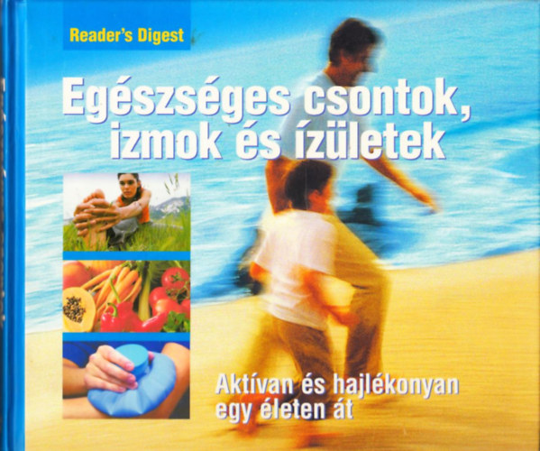 Reader's Digest  (szerk.) - Egszsges csontok, izmok s zletek