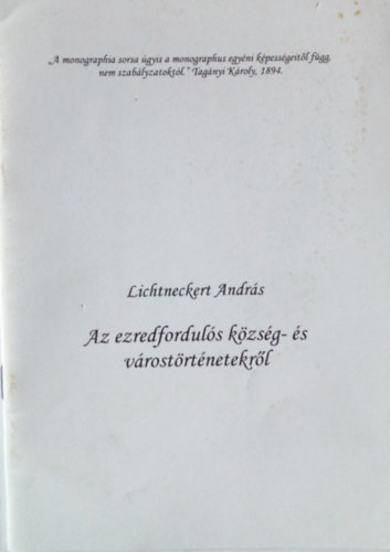 Lichtneckert Andr�s - Az ezredfordul�s k�zs�g- �s v�rost�rt�netekr�l