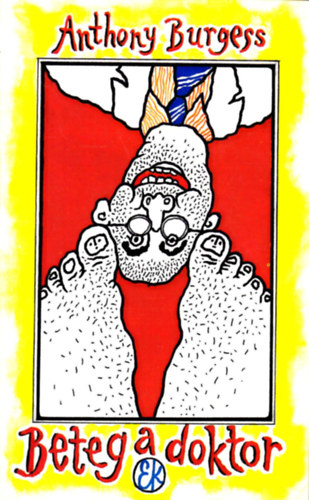 Anthony Burgess - Beteg a doktor