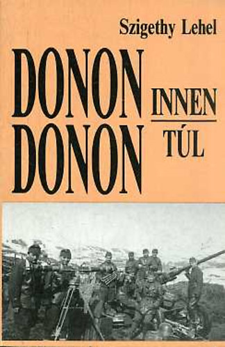 Szigethy Lehel - Donon innen - Donon tl...ahogy 50 vvel ezeltt trtnt...