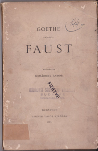 Goethe - Faust. Ford�totta: Kom�romy Andor (Aigner Lajos kiad�sa)