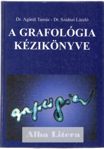 Dr. Agrdi T.-Dr. Szidnai L. - A grafolgia kziknyve