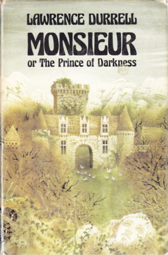 Lawrence Durrell - Monsieur, or The Prince of Darkness