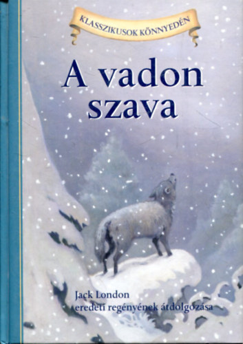 Oliver Ho Jack London - A vadon szava - klasszikusok k�nnyed�n