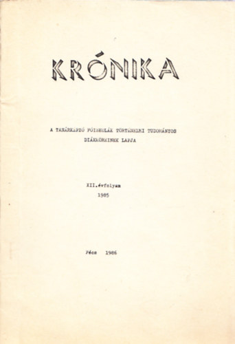 Krnika - A Tanrkpz Fiskolk Trtnelmi Tudomnyos Dikkreinek lapja (1984/85. XI.vfolyam 2.szm)