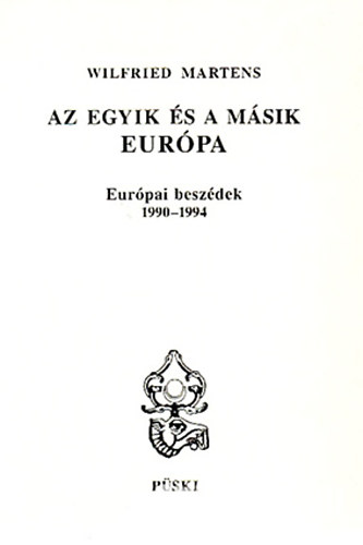 Wilfried Martens - Az egyik és a másik Európa (európai beszédek 1990-1994)