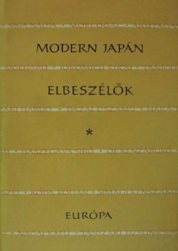 Sz. Holti Mria , Hara Tamiki Noma Hirosi Kikucsi Kan Mori gai Kavabata Jaszunari Nacume Szszeki Fukazava Hicsir Abe Kb Tanizaki Dzsunicsir Nagai Kaf Akut SZERKESZT Hani Kjoko (ford.) - Modern japn elbeszlk (Tz jszaka tz lma / A gsa anyja / Tetovls / Szb s a dsztk / Az Abe hz / A manikaksa / O-Tomi hsge / Aki menti az ngyilkost / Az utcalny / rdgknnyfalva / A tavasz szele / A jelvn
