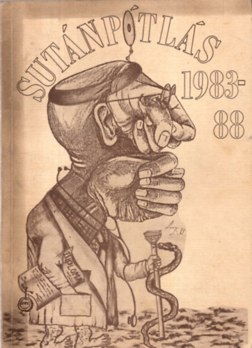 Dobos Erika, Hlavati Istv�n �goston Zsuzsanna - Sut�np�tl�s 1983-88- A Szent-Gy�rgyi Albert Orvostudom�nyi Egyetem v�gz�s hallgat�inak �vk�nyve 1983-1988