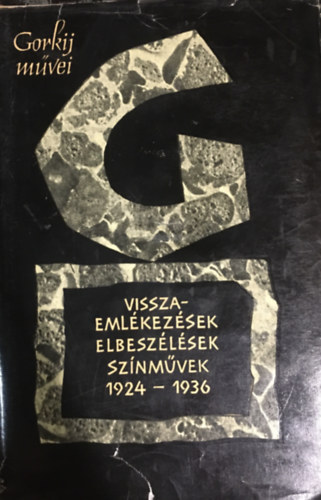 Brodszky-Fzesi-Gbor-Gellrt-Rad - Gorkij mvei - Visszaemlkezsek, elbeszlsek, sznmvek 1924-1936