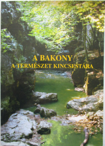 H. dr. Harmat Renta  (szerk.) - A Bakony a termszet kincsestra