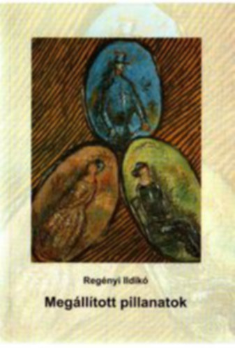 Reg�nyi Ildik� - Meg�ll�tott pillanatok (Dedik�lt!)