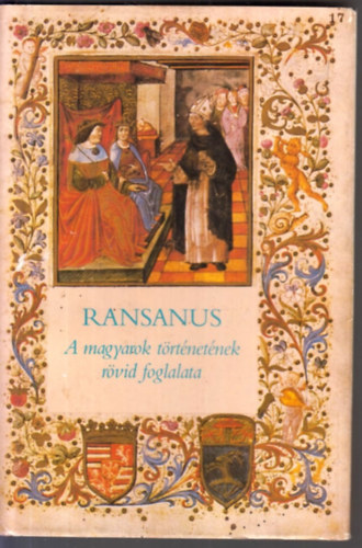 Petrus Ransanus - A magyarok trtnetnek rvid foglalata