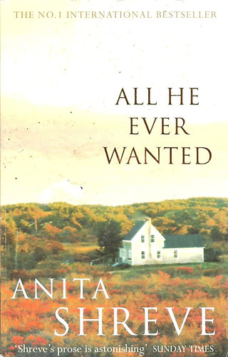 Anita Shreve - All He Ever Wanted