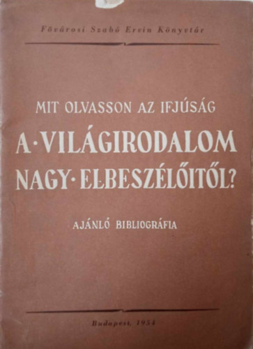 Marót Miklós - Mit olvasson az ifjúság a világirodalom nagy elbeszélőitől?