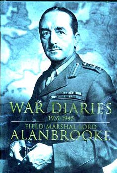 Marshal Lord Alanbrooke - War diaries 1939-1945