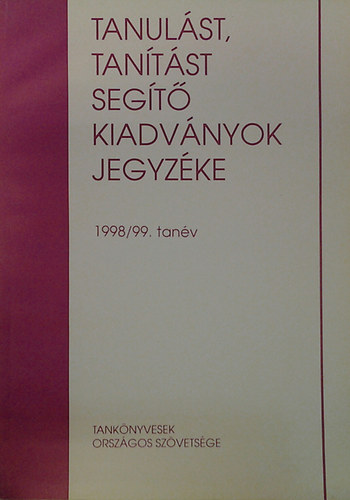Karlovitz Jnos Tibor  (szerk.) - Tanulst, tantst segt kiadvnyok jegyzke 1998/99. tanv