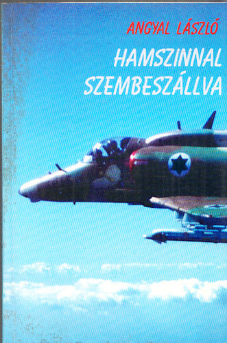 Angyal L�szl� - Hamszinnal szembesz�llva (dedik�lt)