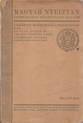Gyulai gost-Gyurjcs Andrs - Magyar nyelvtan szemlltet mondattani alapon (A polgri fi- s lenyiskolk II. osztlya szmra)