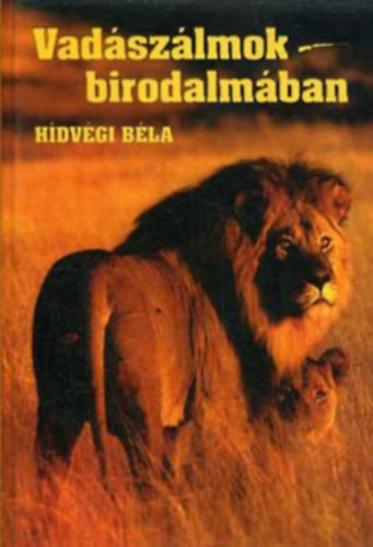 Hidvgi Bla - Vadszlmok birodalmban