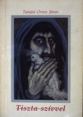 Tam�si Orosz J�nos - Tiszta sz�vvel