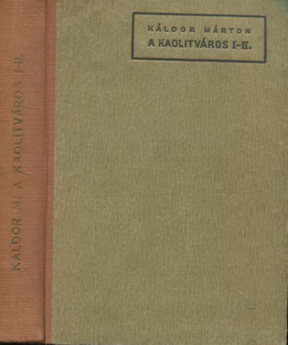 K�ldor M�rton - A kaolitv�ros I-II. (egy k�tetben)