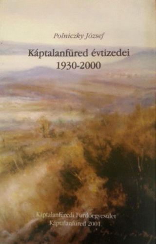 Polniczky J�zsef - K�ptalanf�red �vtizedei 1930-2000