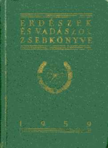 kos Lszl  (szerk.) - Erdszek s vadszok zsebknyve 1959