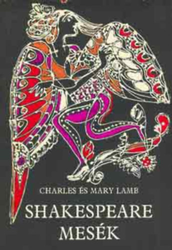 Charles Lamb Mary Lamb - Shakespeare-mesk  (Fekete-fehr, sznes illusztrcikat, reprodukcikat tartalmaz. tdik teljes kiads)